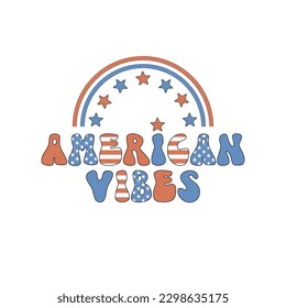 American Vibes text with rainbow vector illustration. Patriotic USA Independence Day pre-made card print design.