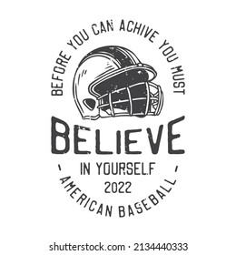 american vintage illustration before you can achive you must believe in yourself american baseball for t shirt design