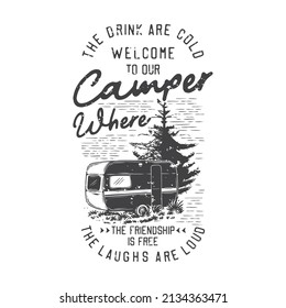 american vintage illustration the drink are cold welcome to our camper where the friendship is free the laughs are loud for t shirt design