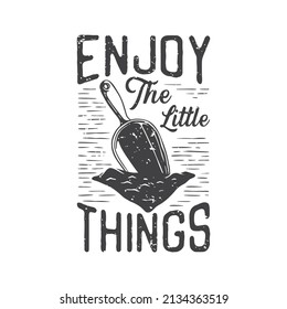 american vintage illustration enjoy the little things for t shirt design