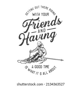 american vintage illustration getting out there riding with your friends and having a good time is what it’s all about for t shirt design