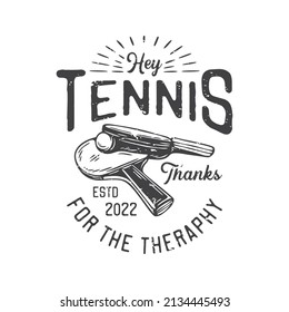 american vintage illustration hey tennis thanks for the theraphy for t shirt design