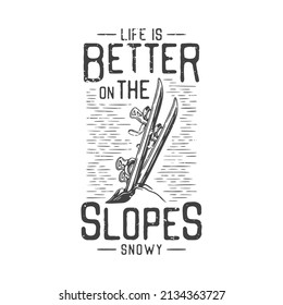 american vintage illustration life is better on the slopes snowy for t shirt design