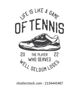 american vintage illustration life is like a game of tennis the player who serves well seldom loses for t shirt design