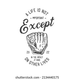 american vintage illustration a life is not important except in the impact it has on other lives for t shirt design