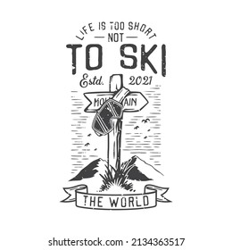 american vintage illustration life is too short not to ski the world for t shirt design