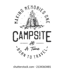 american vintage illustration making memories one campsite at a time born to travel for t shirt design