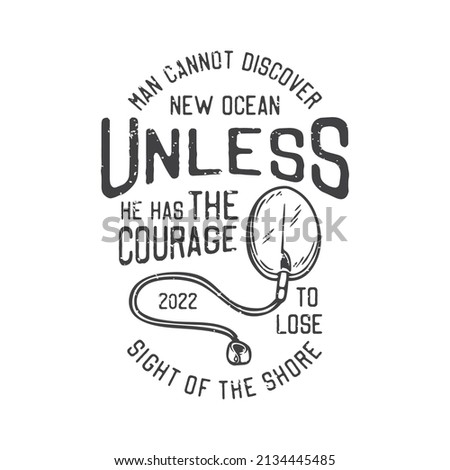 american vintage illustration man cannot discover new ocean unless he has the courage to lose sight of the shore for t shirt design