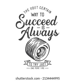american vintage illustration the most certain way to succeed is always to try just one more time for t shirt design
