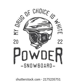 american vintage illustration my drug of choice is white powder snowboard for t shirt design