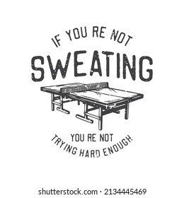 american vintage illustration if you’re not sweating you’re not trying hard enough for t shirt design