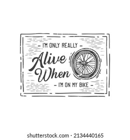 american vintage illustration I'm only really alive when I'm on my bike for t shirt design