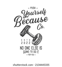 american vintage illustration push yourself because no one else is going to do it for you for t shirt design