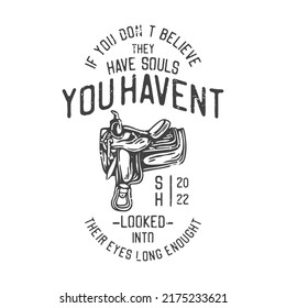 american vintage illustration if you don’t believe they have souls you haven’t looked into their eyes long enought for t shirt design