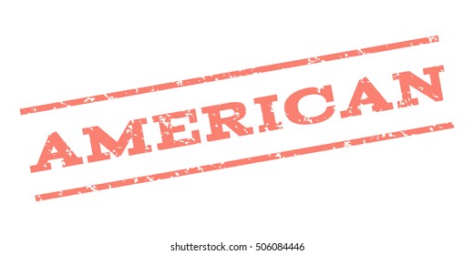American watermark stamp. Text Caption between parallel lines with grunge design style. Rubber seal stamp with unclean texture. Vector salmon color ink imprint on a white background.