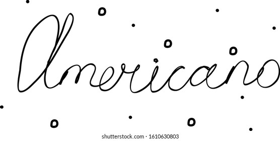 Americano handwritten text inscription. Modern hand drawing calligraphy. Word illustration black