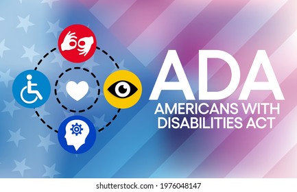 The Americans with disability act is observed every year on July 26, ADA is a civil rights law that prohibits discrimination based on disability. Vector illustration.