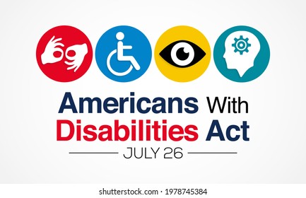 The Americans with disability act is observed every year on July 26, ADA is a civil rights law that prohibits discrimination based on disability. Vector illustration.