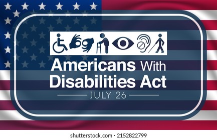 The Americans With Disability Act Is Observed Every Year On July 26, ADA Is A Civil Rights Law That Prohibits Discrimination Based On Disability. Vector Illustration