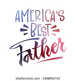America's best Father quote. Fathers day phrase. Hand drawn script stile hand lettering. Isolated logo American flag colors, navy blue, red soft mesh effect. Stars, rays decore. 