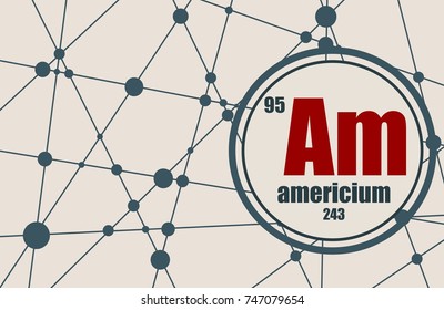 Americium chemical element. Sign with atomic number and atomic weight. Chemical element of periodic table. Molecule And Communication Background. Connected lines with dots.