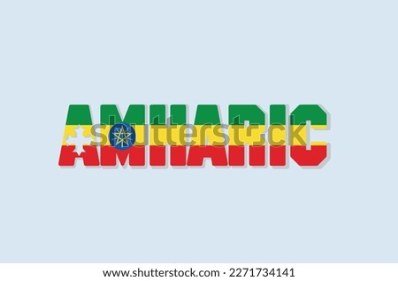 "Amharic" painted in the colors of the flag: Green, yellow, and red. The official language of Ethiopia, spoken by over 32 million people.