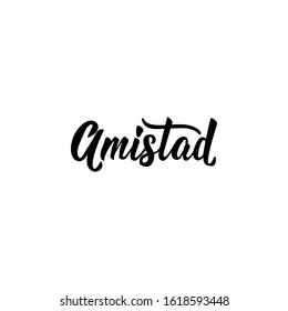 Amistad. Lettering. Translation from Spanish - Friendship. Element for flyers, banner and posters. Modern calligraphy