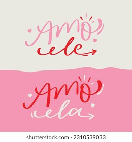 Amo ele amo ela. Love him love she in brazilian portuguese. Modern hand Lettering. vector.