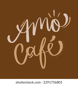 Amo café. Love coffee in brazilian portuguese. Modern hand Lettering. vector.