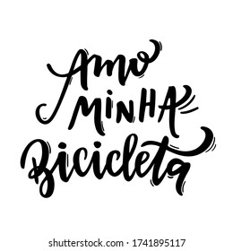 Amo Minha Bicicleta. I Love My Bicycle. Brazilian Portuguese Hand Lettering for Bike day. Vector. 