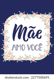 Mãe amo voce. Lettering. Translation from Portuguese - Love you Mom. Modern vector brush calligraphy. Ink illustration