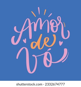 Amor de vó. Grandmother's love in brazilian portuguese. Modern hand Lettering. vector.