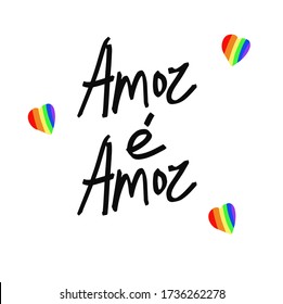 Amor é Amor. Love is Love. Brazilian Portuguese Hand Lettering for LGBT Rights. Vector. Pride month. LGBTQ tolerance day card. Doodle design elements