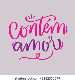 Contém amor. With love in brazilian portuguese. Modern hand Lettering. vector.