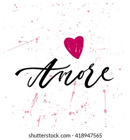 Amore card. Hand drawn lettering. Modern calligraphy. Ink illustration. Design for banner, poster, card, invitation, flyer, brochure. Isolated on white background. 