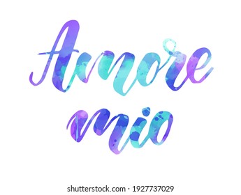 Amore mio - My love in Italian language. Handwritten modern watercolor calligraphy lettering text. Blue colored