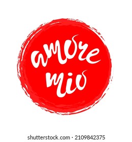 Amore mio - My love in Italian language. Red stamp with calligraphy lettering text. Vector illustration.