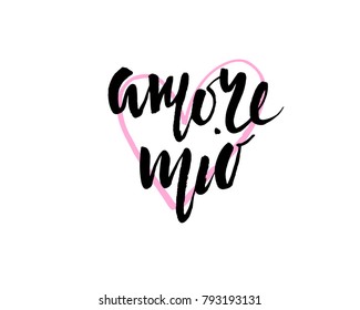 Amore mio. Valentines day calligraphy card. Hand drawn design elements. Handwritten modern brush lettering.