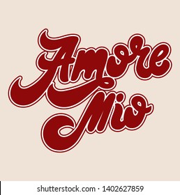 Amore mio. Vector hand drawn lettering isolated. Template for card, poster. banner, print for t-shirt, pin, badge, patch.