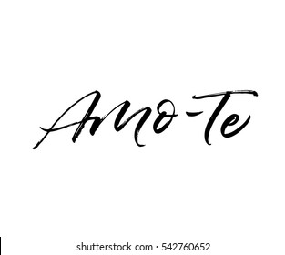 Amo-te hand drawn postcard. I love you in Spanish. Phrase for Valentine's day. Ink illustration. Modern brush calligraphy. Isolated on white background. 