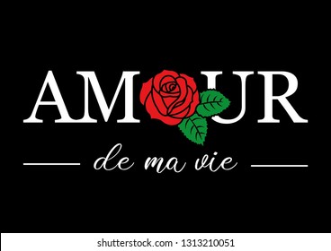 Amour de Ma Vie (Love of My Life in French) Text with Red Rose Illustration