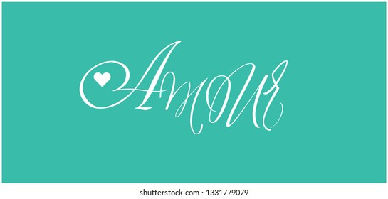 AMOUR - hand drawn calligraphy, mean love, written in french, on turquoise background. Flat vector illustration for Valentine`s Day cards, greetings, invitations, wedding design and decoration, web. 