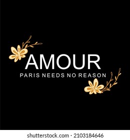 Amour pairs needs no reason typography slogan for t shirt printing, tee graphic design. 