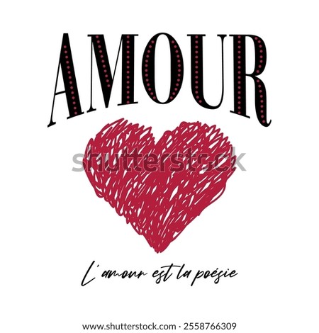 Amour text design with scribbled heart. French phrase L'amour est la poésie meaning Love is poetry. Romantic vector for Valentine's Day, t-shirt, or card.
