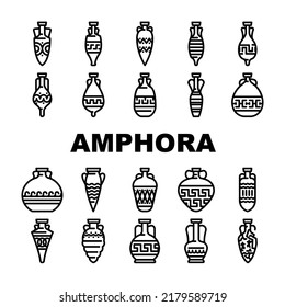 Amphora Antique Earthenware Jar Icons Set Vector. Greek Traditional Medieval Pottery And Ceramic Jar, Elegant Style And Cracked. Container For Water And Alcoholic Drink Black Contour Illustrations