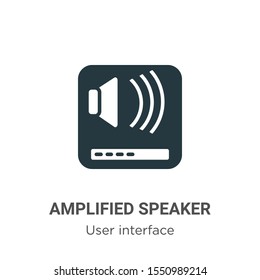 Amplified speaker vector icon on white background. Flat vector amplified speaker icon symbol sign from modern user interface collection for mobile concept and web apps design.