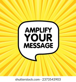 Amplify your message sign. Flat, yellow, message bubble, amplify your message. Vector icon