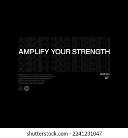 amplify your strength slogan text and  vector illustration design for fashion graphics and t shirt prints