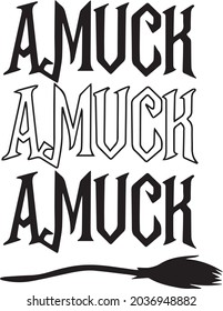 Amuck Amuck Amuck lettering design. Happy Halloween day. Halloween Witch. Vector Illustration isolated on white background for Halloween day.