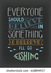 An amusing motivating quotation about fishing. Vector illustration . Lettering.